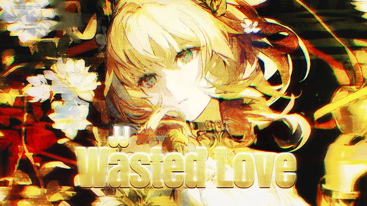 「Nightcore」→ JJ - Wasted Love