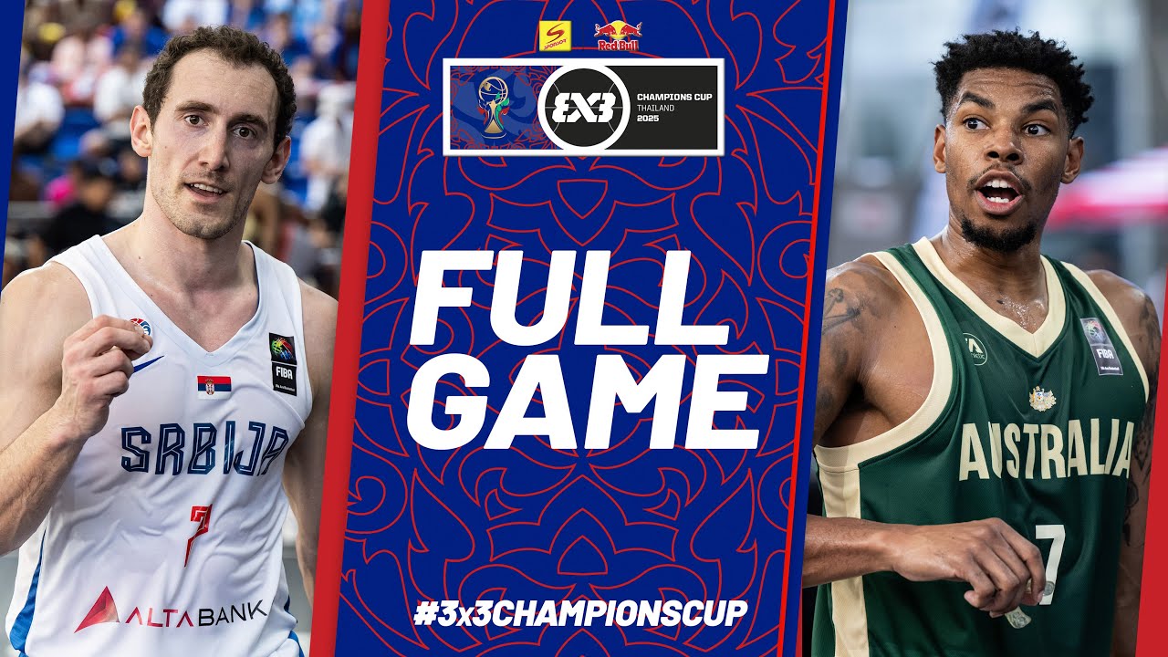 Serbia  🇷🇸 vs  Australia  🇦🇺 | Men | Full Semi-Final Game | FIBA 3x3 Champions Cup 2025