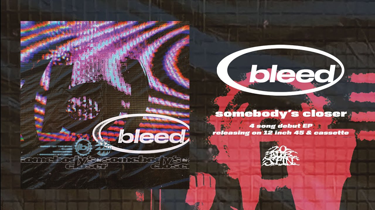 BLEED - Somebody's Closer (Full EP) 20 Buck Spin