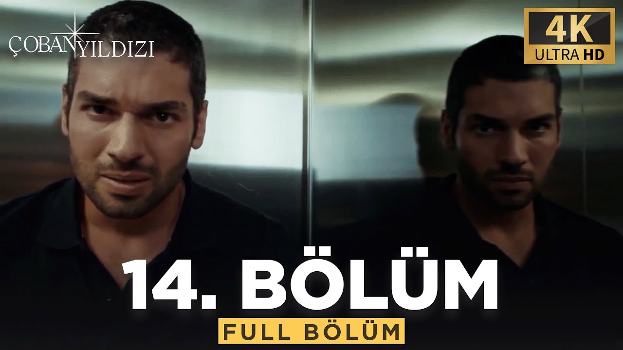 Çoban Yıldızı - 14.Bölüm (Tek Parça 4K Çözünürlük)