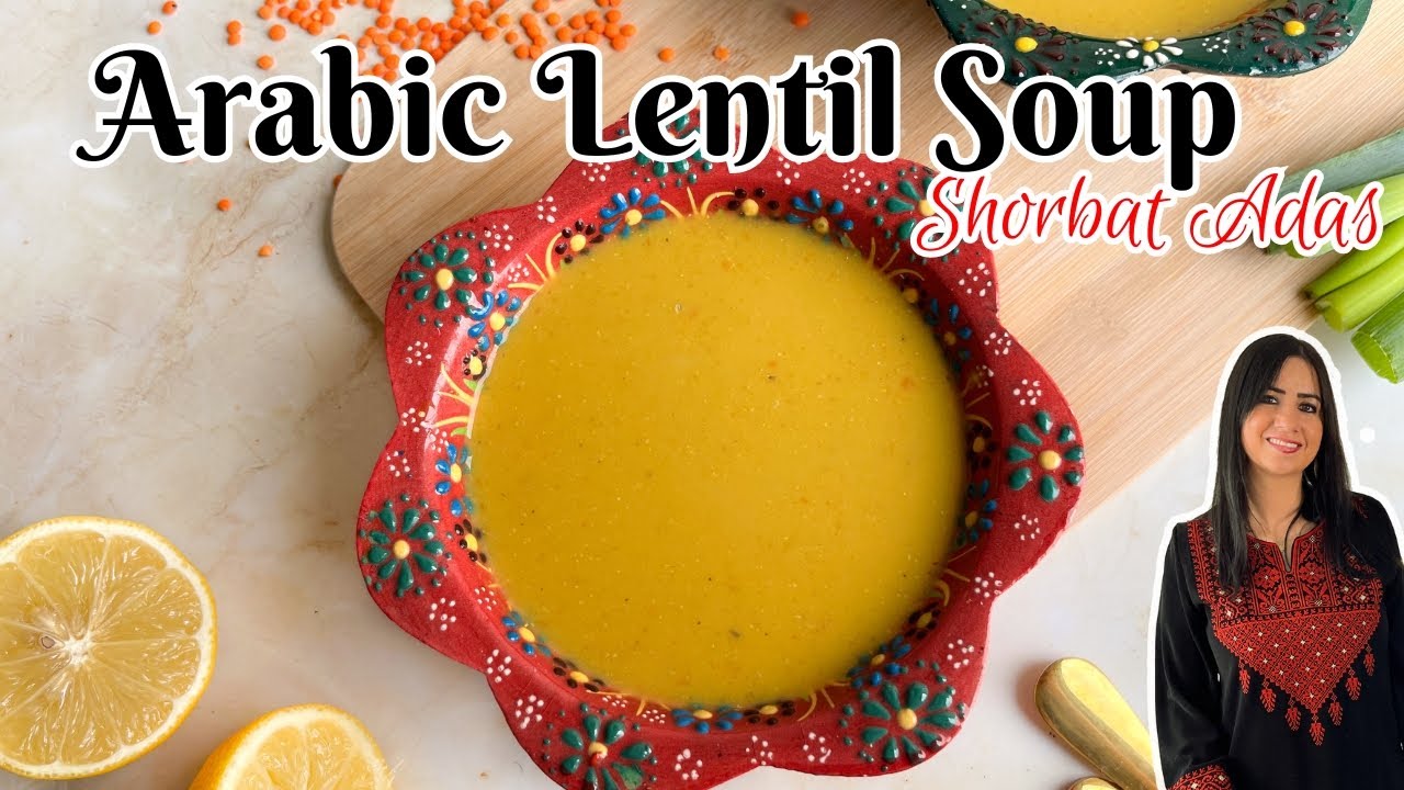 The Most Popular Soup of the Middle East - Lentil Soup (Shorbat Adas)