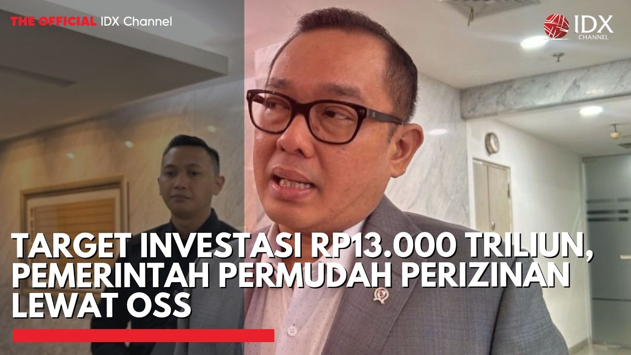 Target Investasi Rp13.000 Triliun, Pemerintah Permudah Perizinan Lewat OSS | IDXC UPDATE