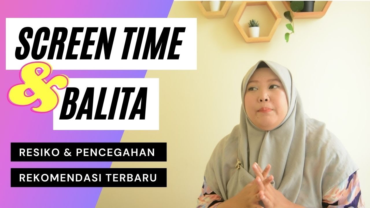 JANGAN TERLALU SANTAI SOAL SCREEN TIME | Efek Negatif Terlalu Lama Menonton pada Balita