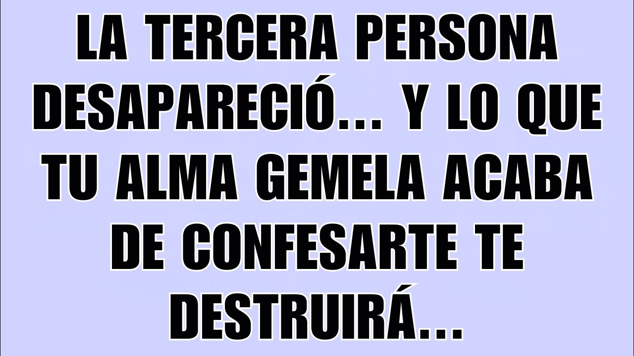 LA TERCERA PERSONA DESAPARECIÓ... Y LO QUE TU ALMA GEMELA.. ✝️ MENSAJE DE DIOS🕊️ DIOS DICE #Jesús