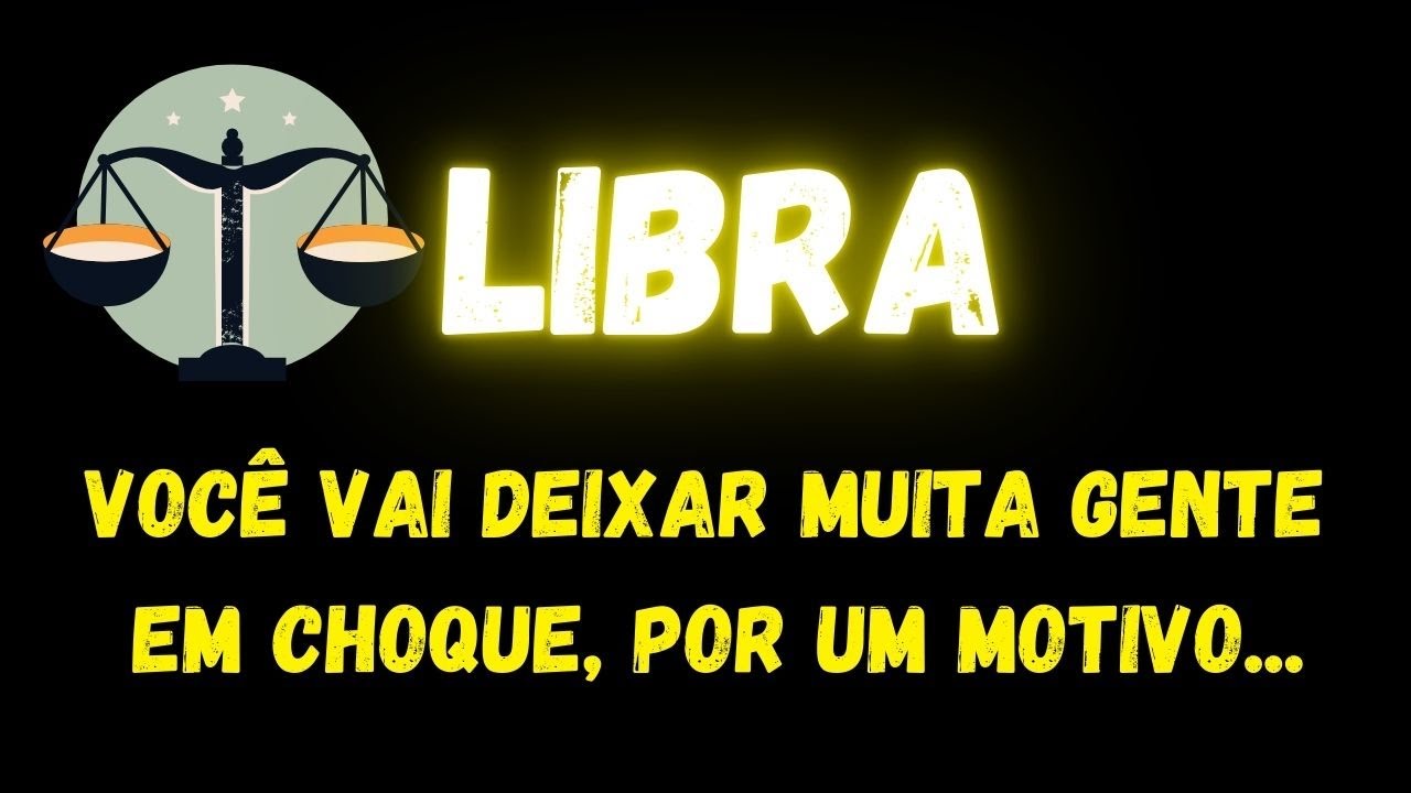 ♎️LIBRA😮VOCÊ VAI DEIXAR MUITA GENTE EM CHOQUE, POR UM MOTIVO...