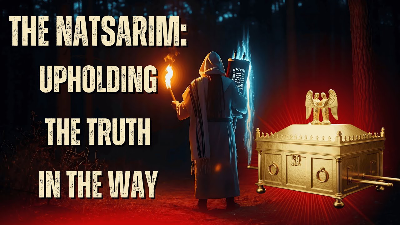 The Natsarim: Upholding the Truth in the Way