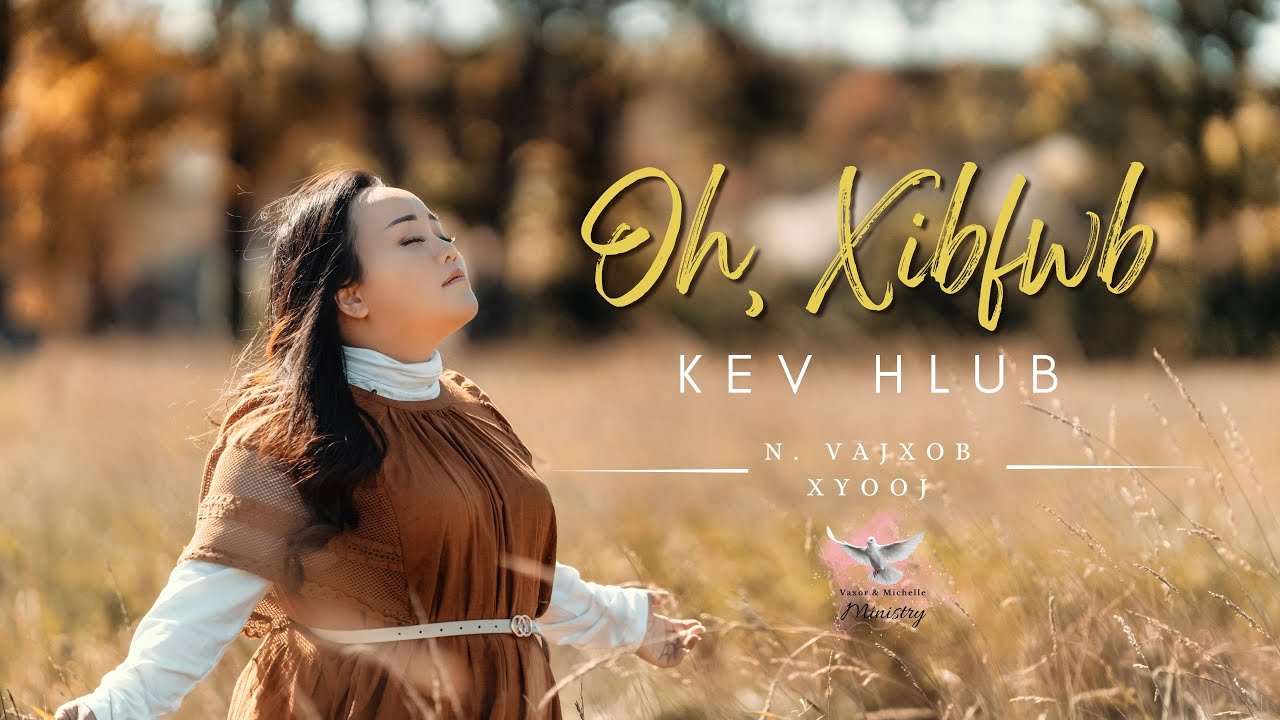 Oh, Xibfwb Kev Hlub (Official Music Video 2022) N. Vajxob Xyooj