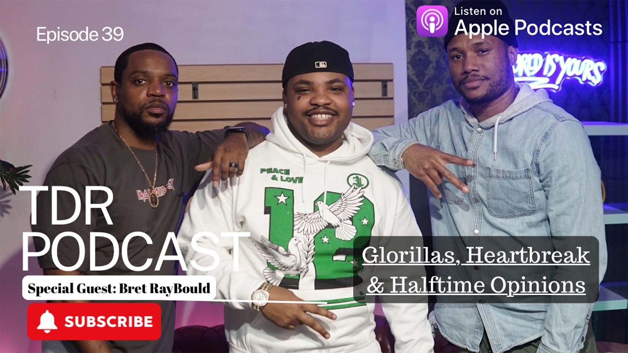 Glorillas, Heartbreak & Halftime Opinions w Bret RayBould  | TDR 39