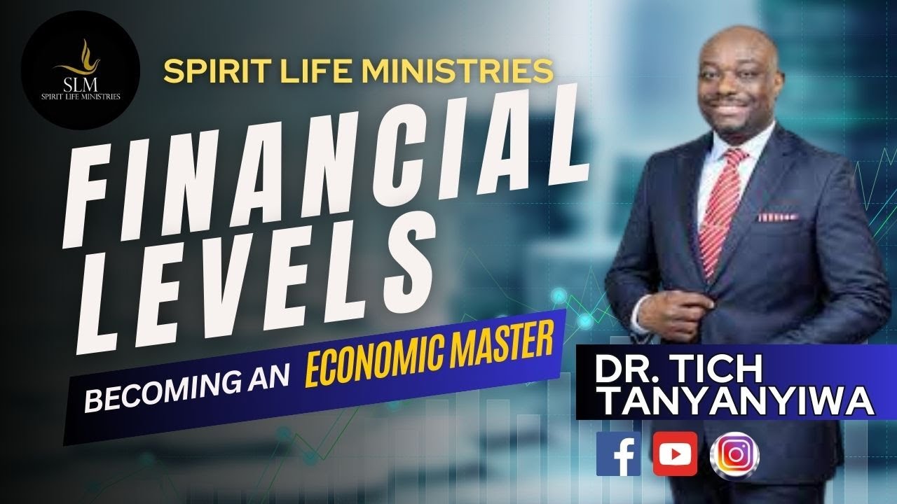 Financial Levels | Becoming an Economic Master |  Dr.  Tich Tanyanyiwa | 14 April 2024
