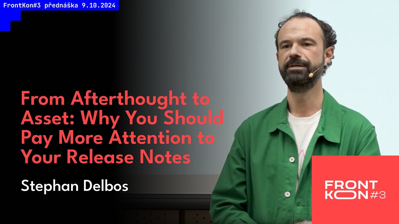 Stephan Delbos - From Afterthought to Asset  Why You Should Pay More Attention to Your Release Notes