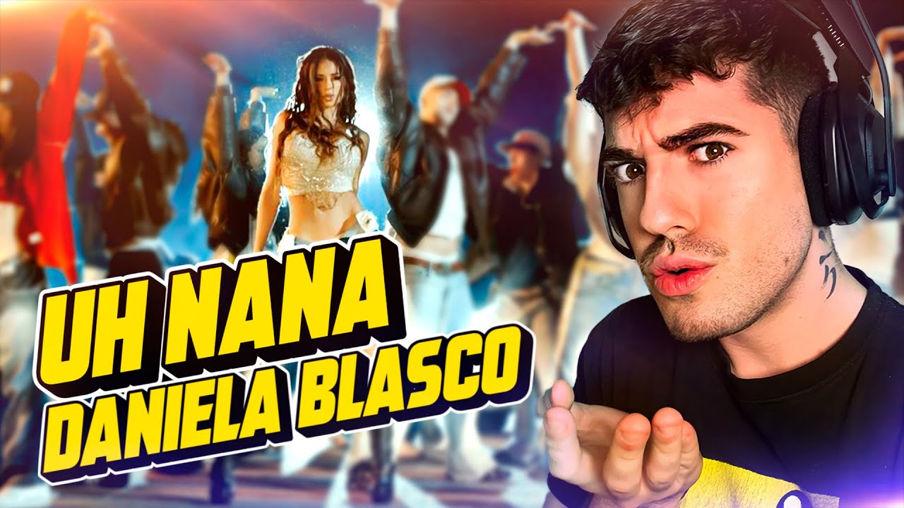 UH NANA - Daniela Blasco (Official Video) | REACCI&Oacute;N
