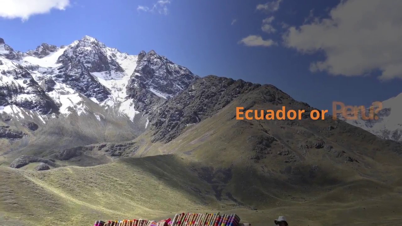 Visiting the Andes - Ecuador or Peru?