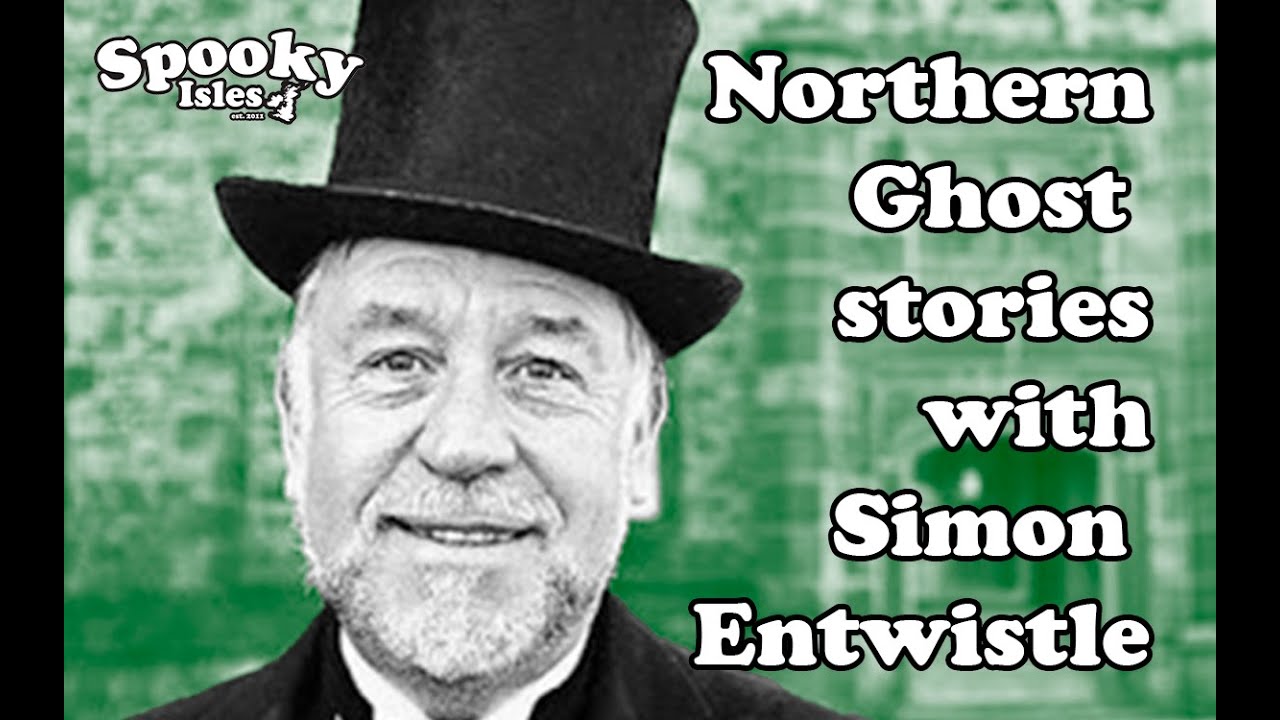 Simon Entwistle, Northern England Ghost Stories - ghosts and hauntings