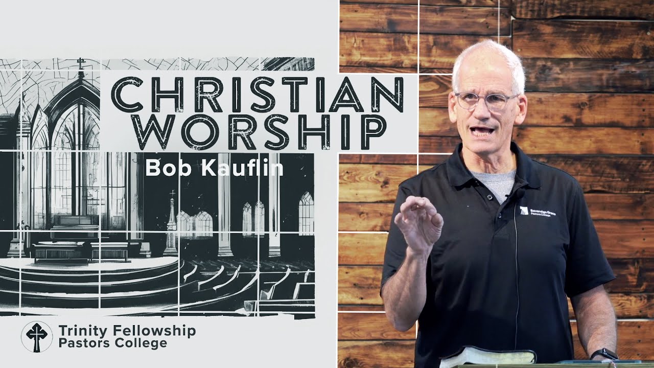 Christian worship: Foundation for Worship | Bob Kauflin
