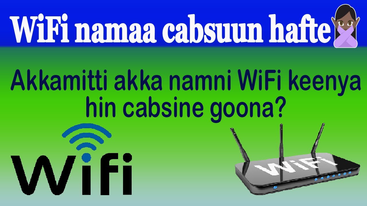 Akkamitti akka WiFi keenya namni hin cabsine ittifna/How to Deffend Wifi Hackers.