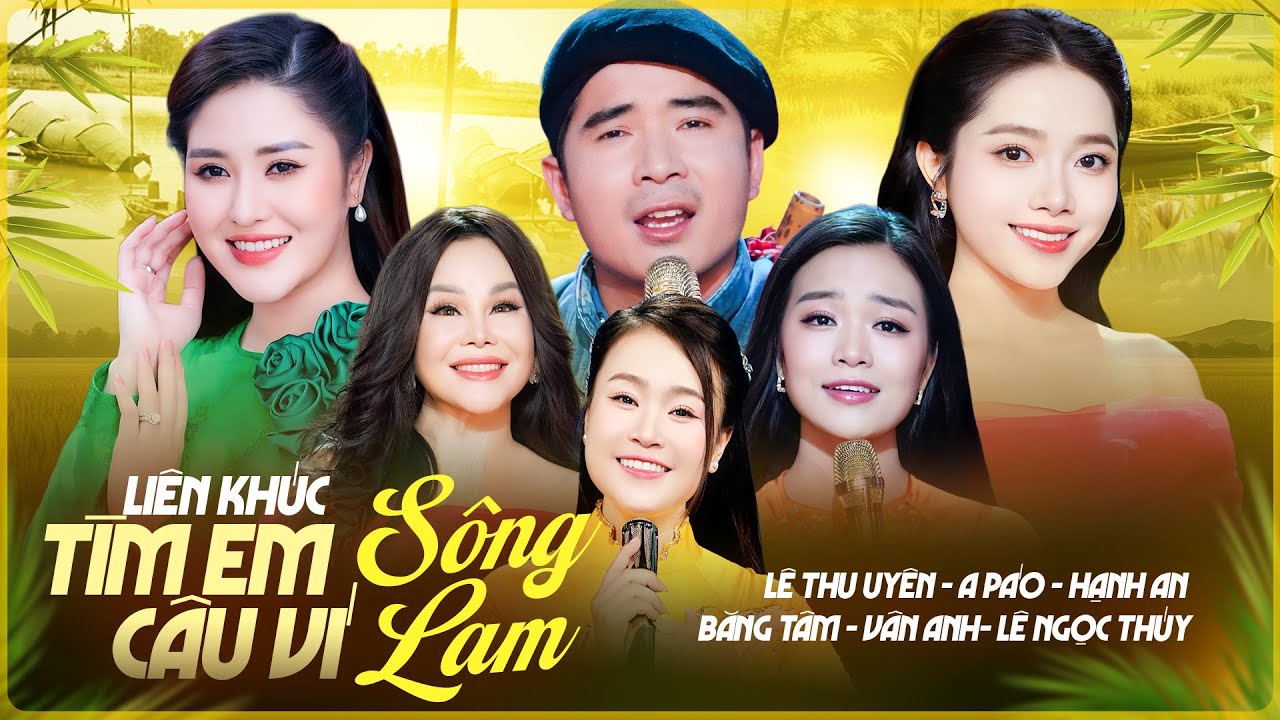 Liên Khúc Tìm Em Câu Ví Sông Lam Hay Tê Tái - A Páo Song Ca Cùng Ngũ Đại Mỹ Nhân Xinh Đẹp