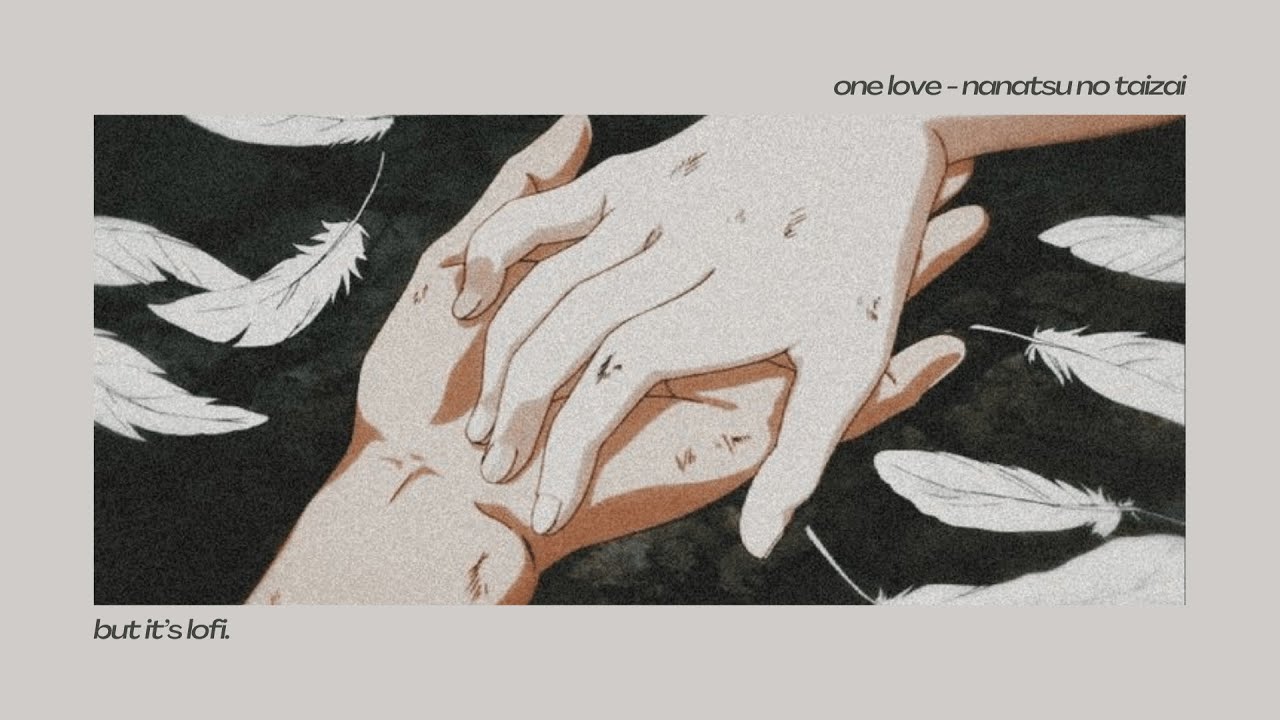 One Love but it's lo-fi ~ Nanatsu No Taizai