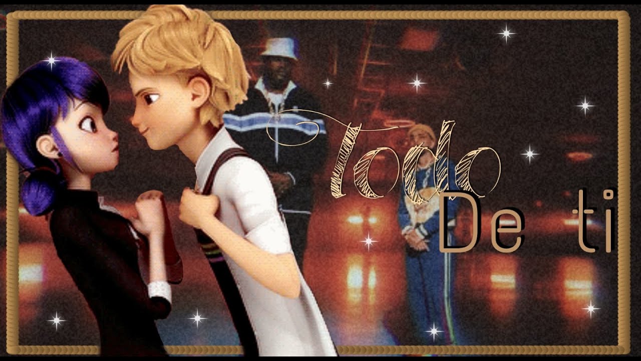 TODO DE TI - Rauw Alejandro - Miraculous Ladybug