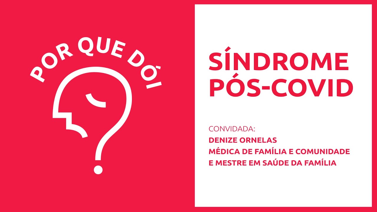 Síndrome pós-covid | Podcast Por Que Dói?