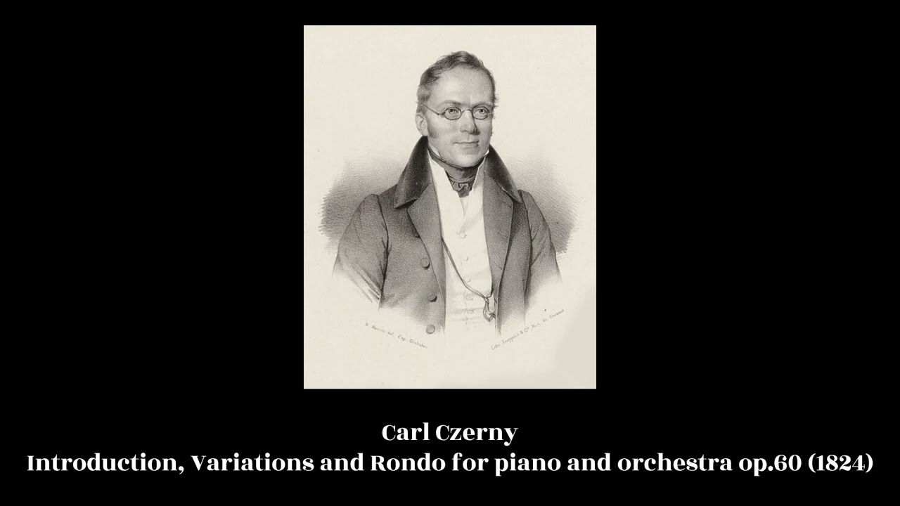 Carl Czerny - Introduction, Variations and Rondo for piano and orchestra op.60 (1824)