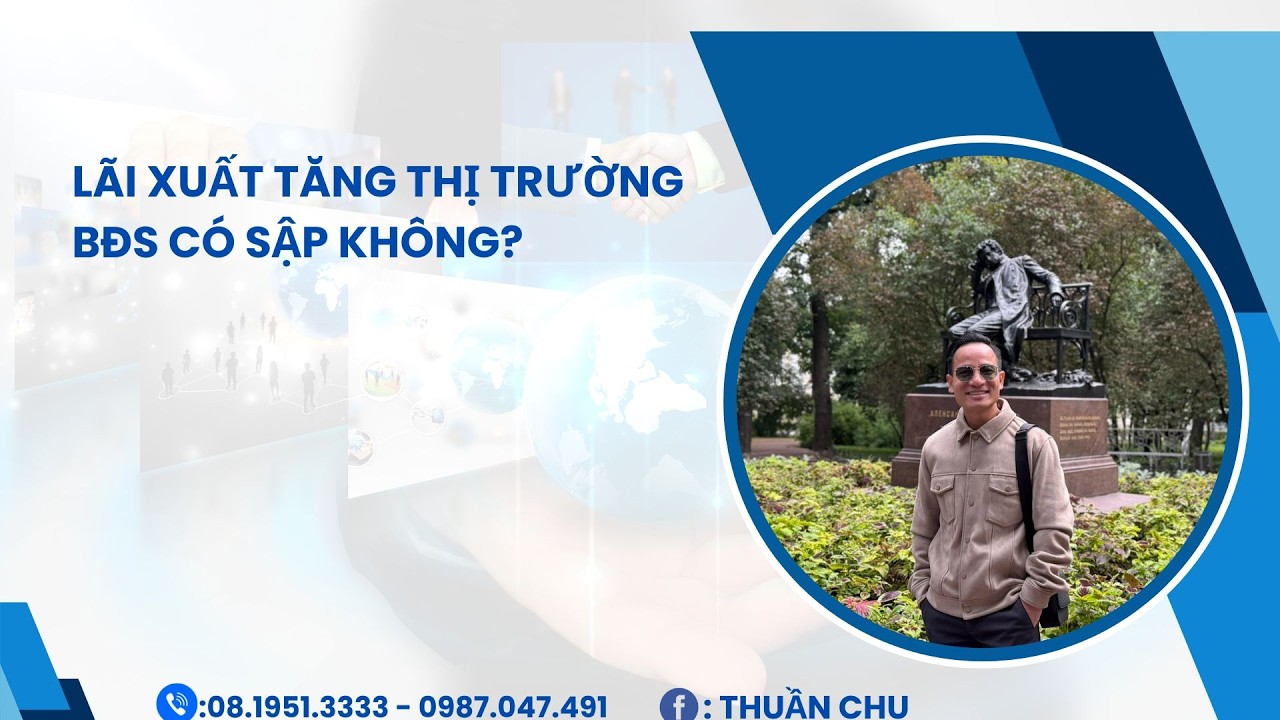 lãi suất tăng thị trường bất động sản có sập ko?