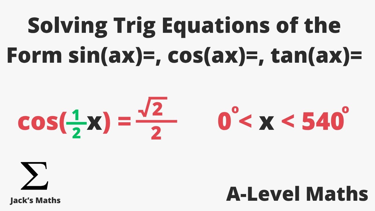 Solving Trig Equations of the Form sin(ax)=, cos(ax)=, tan(ax)= (Trigonometry 5) | A-Level Maths