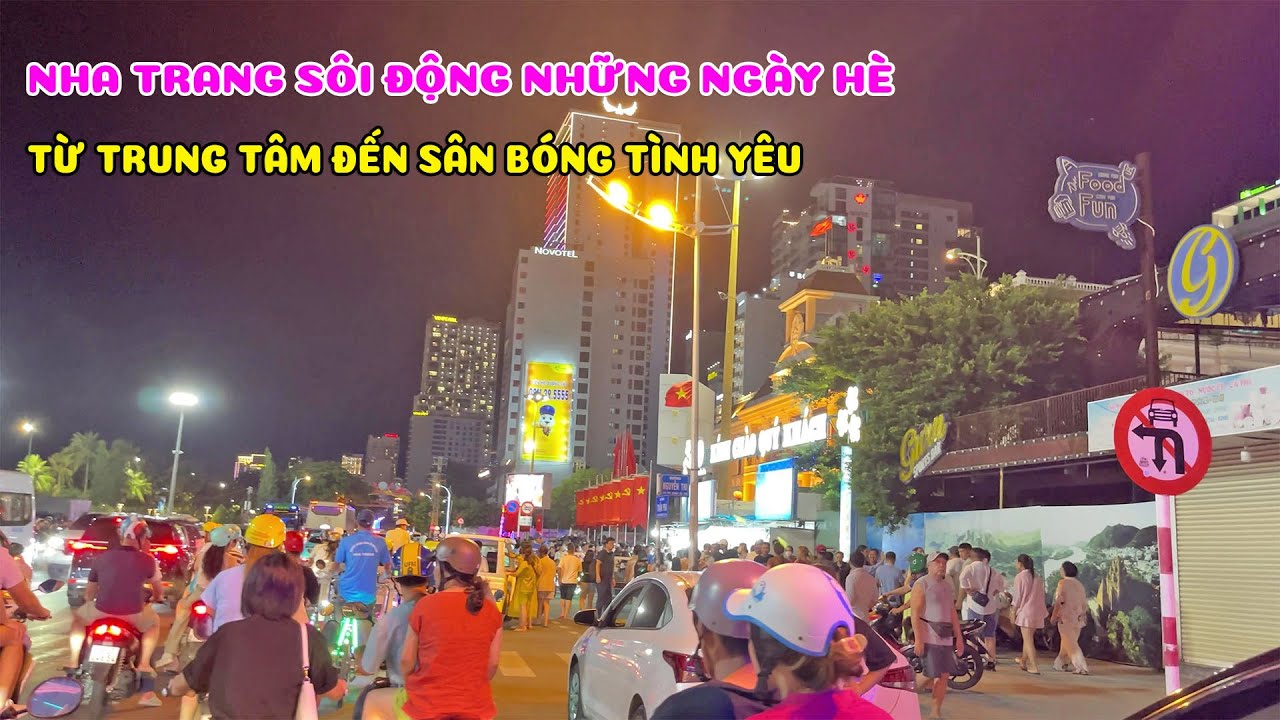Nha Trang Mùa Hè Sôi Động Về Đêm - Từ Trung Tâm Đến Sân Bóng Tình Yêu