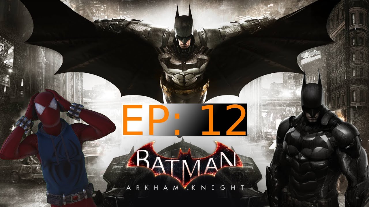 Batman Arkham Knight: Let's Play [Ep12]