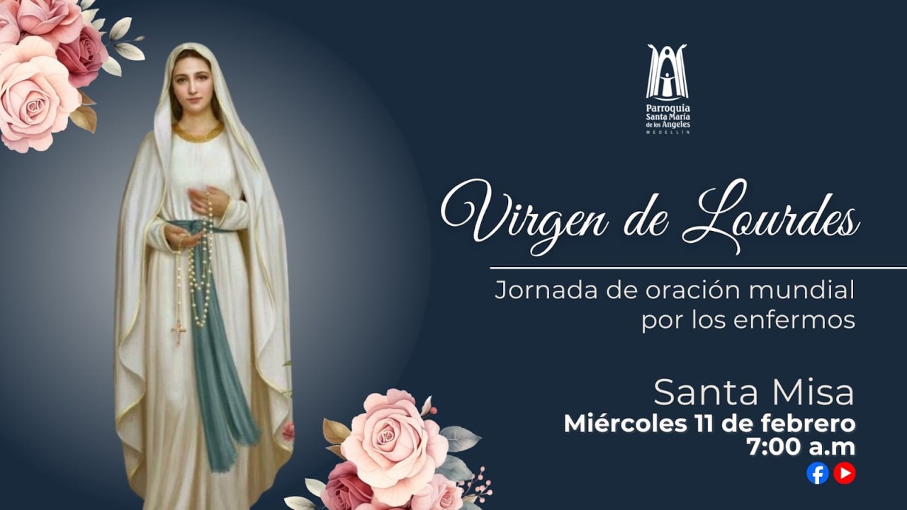 Santa Misa por los enfermos 7:00 am / 11 de Febrero de 2026 - Parroquia Santa María de los Ángeles