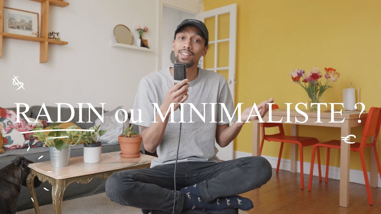 Suis-je RADIN ou MINIMALISTE ?  à toi de juger