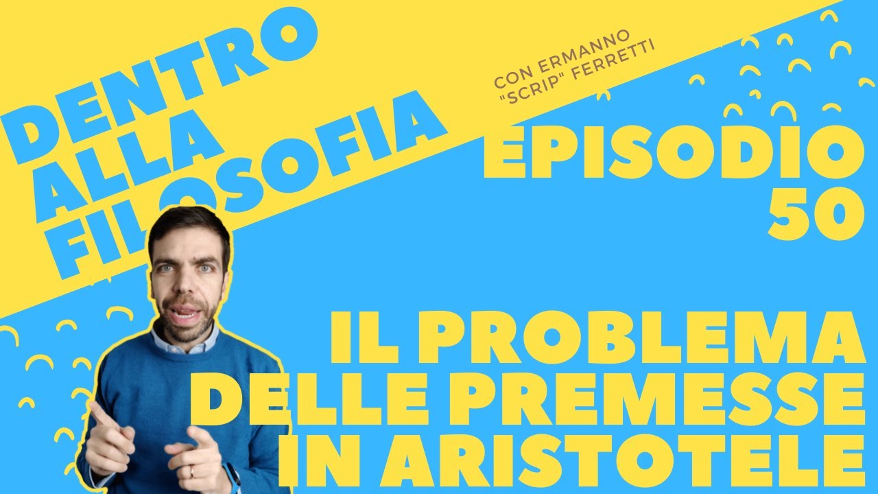 Il problema delle premesse in Aristotele [Dentro alla filosofia, episodio 50]