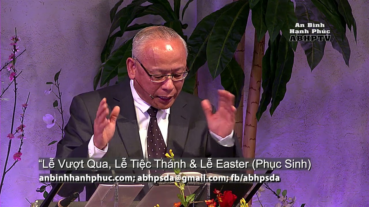 An Binh Hanh Phuc-Lễ Vượt Qua, Tiệc Thánh & Easter-Mục Sư Dương Quốc Tùng-Peace & Happiness