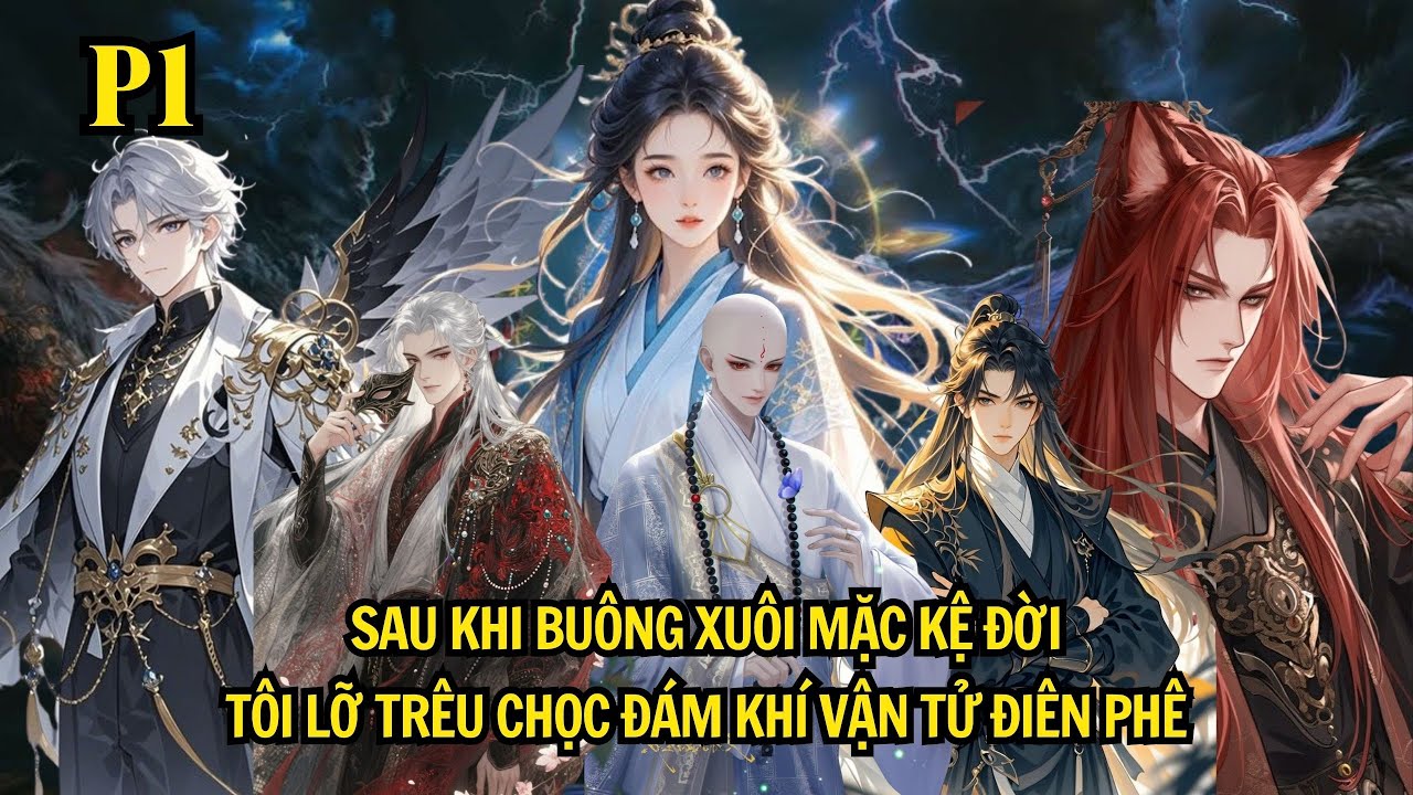 SAU KHI BUÔNG XUÔI MẶC KỆ ĐỜI - TÔI LỠ TRÊU CHỌC ĐÁM KHI VẬN TỬ ĐIÊN PHÊ | P1