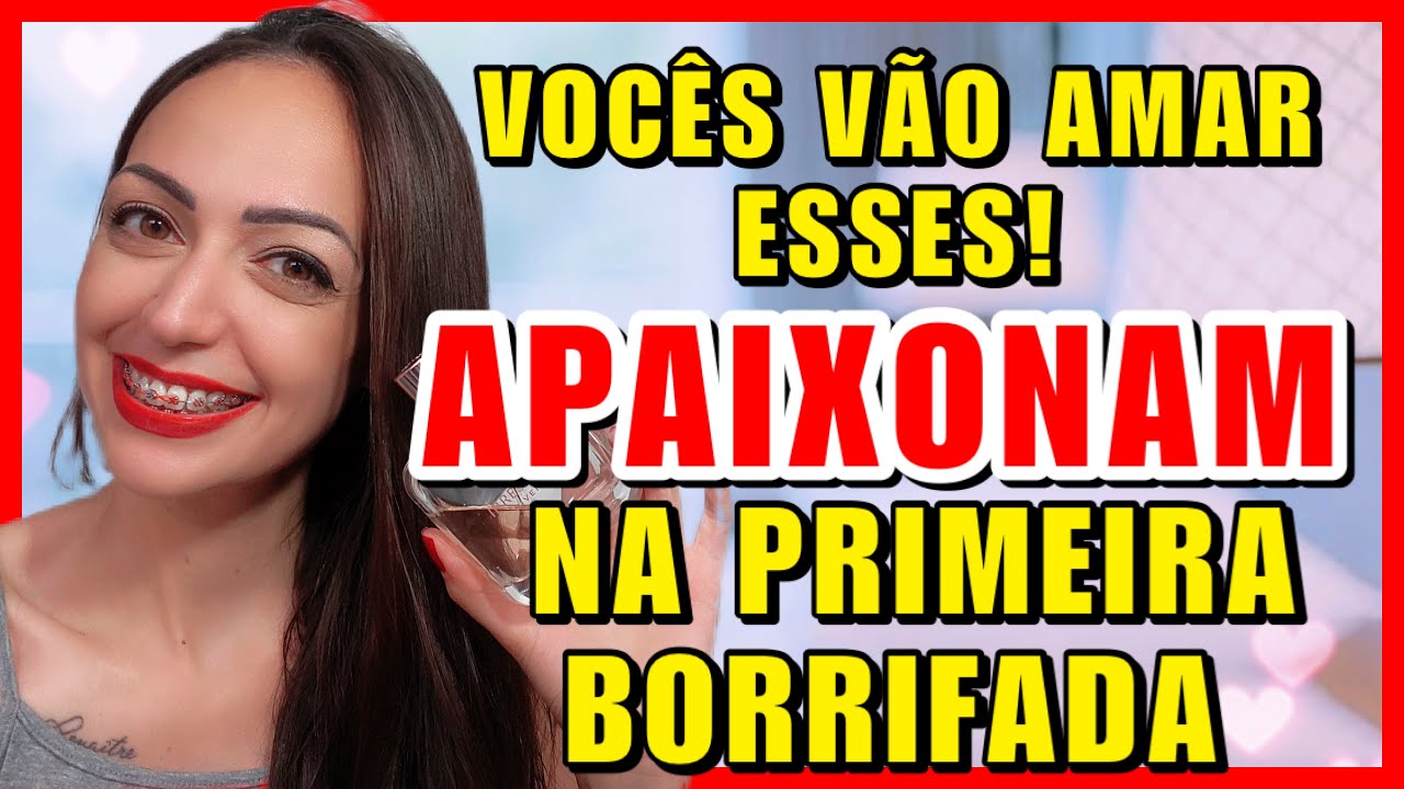 SÃO MARAVILHOSOS! PERFUMES QUE APAIXONAM NA PRIMEIRA BORRIFADA