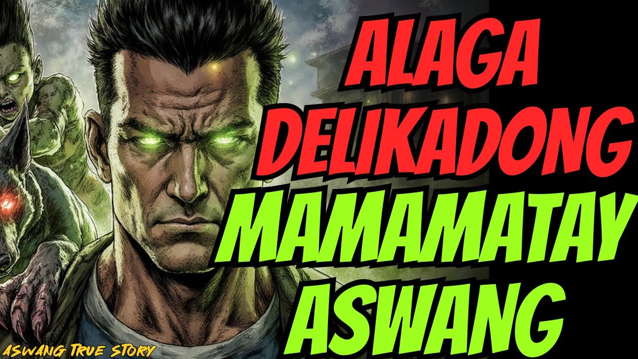 MALAKAS AT DELIKADONG ALAGA NG MAMAMATAY ASWANG ANG TUNAY NA KWENTO