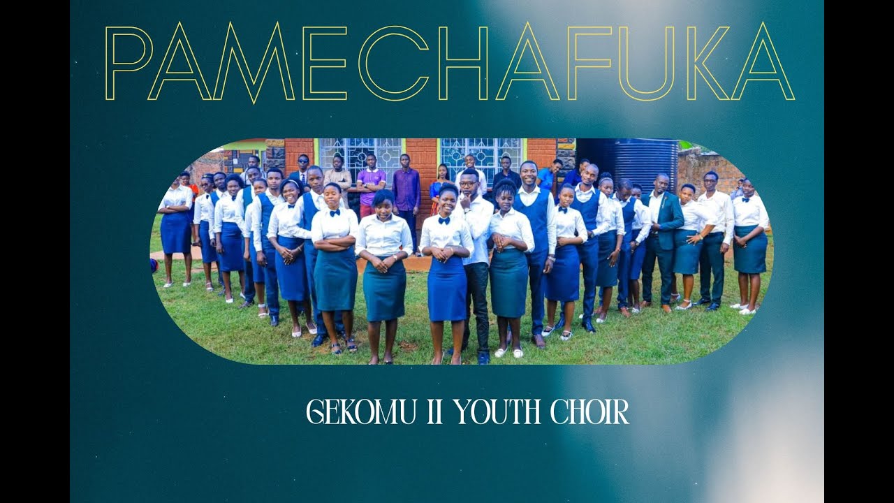 Pamechafuka - Gekomu II Youth Choir