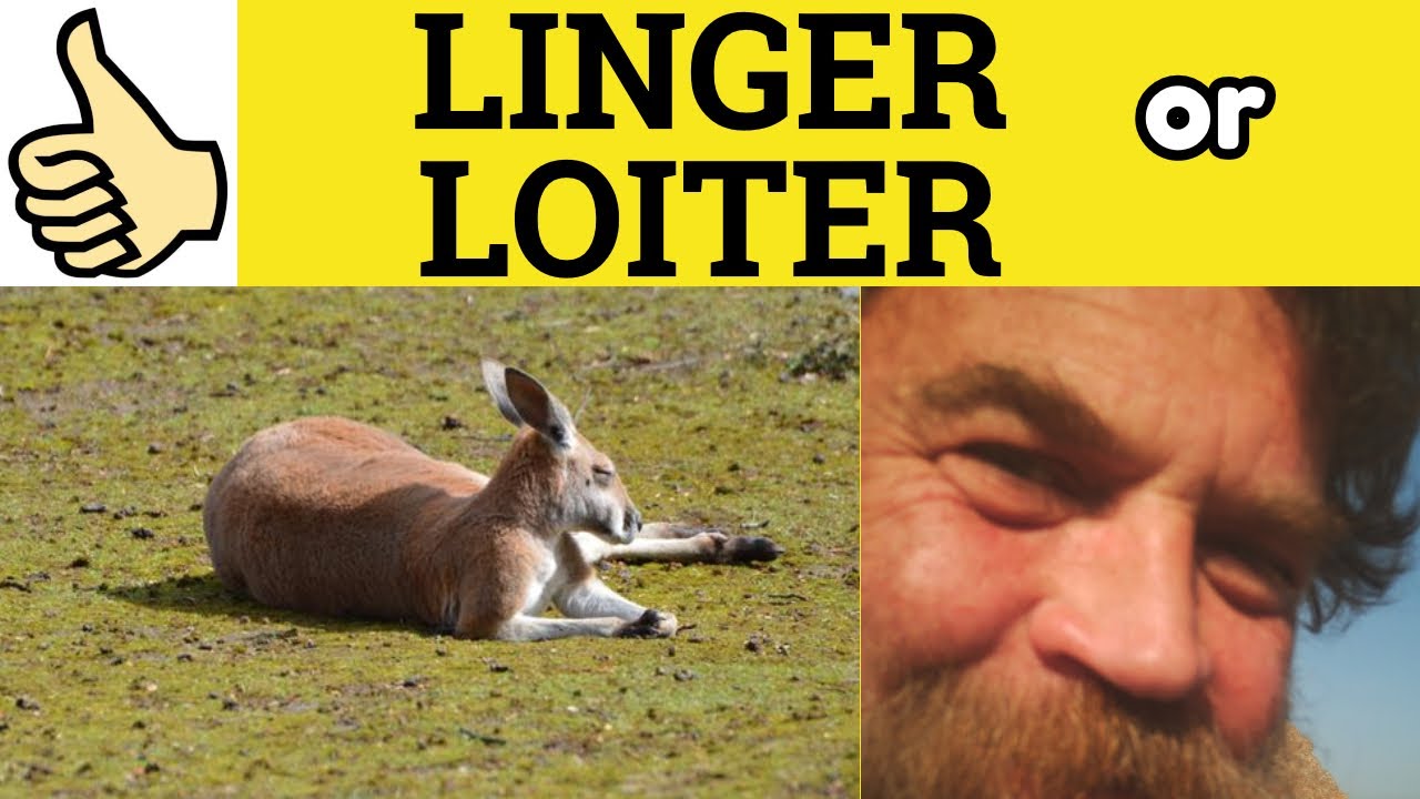 🔵 Linger or Loiter - Linger Meaning - Loiter Examples - Linger Definition- Linger Loiter Difference