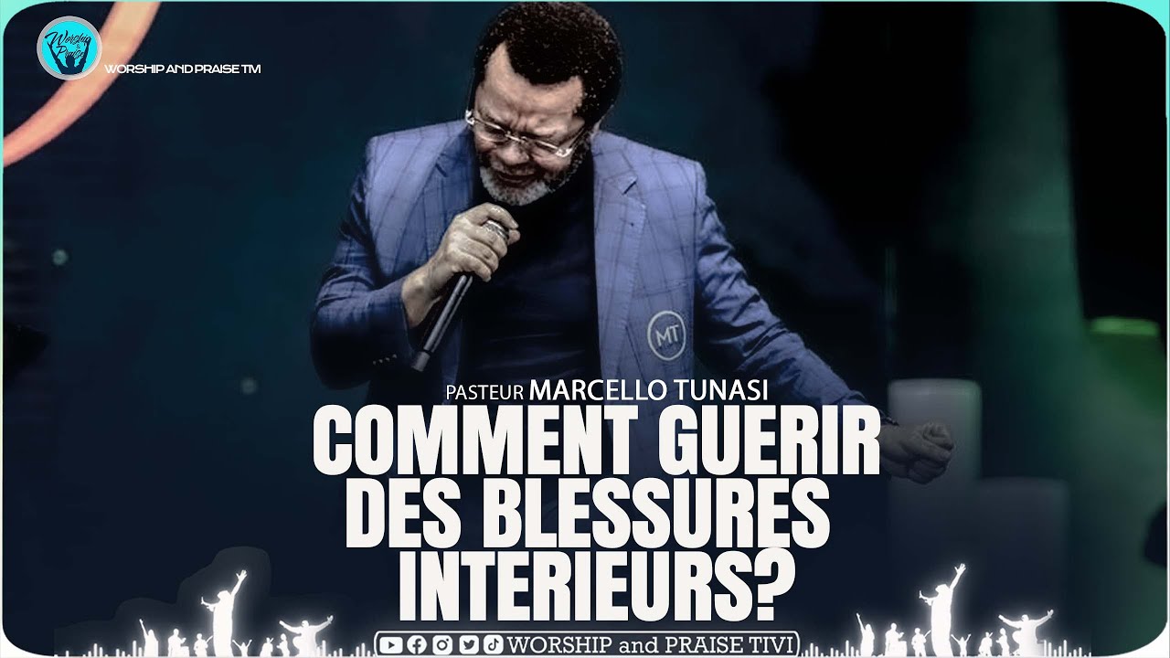 Pasteur Marcello tunasi - comment guerir des blessures interieurs