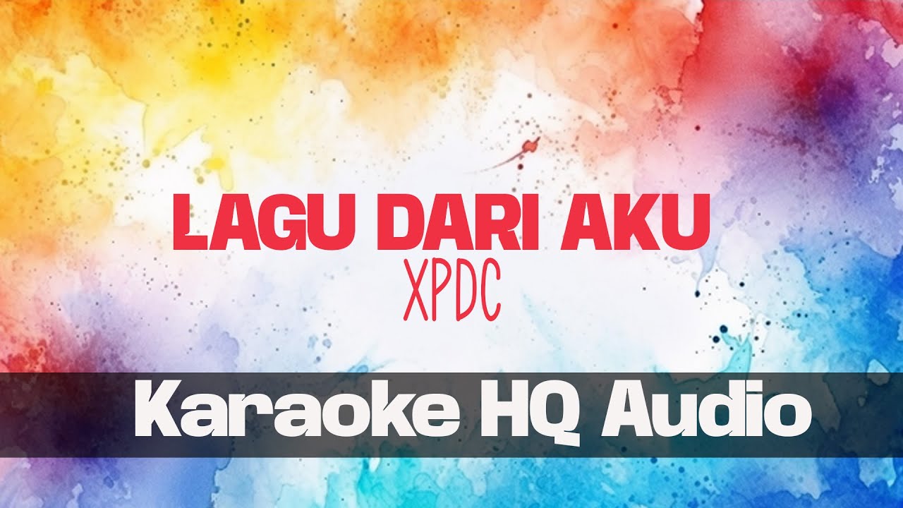 (KARAOKE) LAGU DARI AKU - XPDC | NO VOCAL | ORIGINAL AUDIO