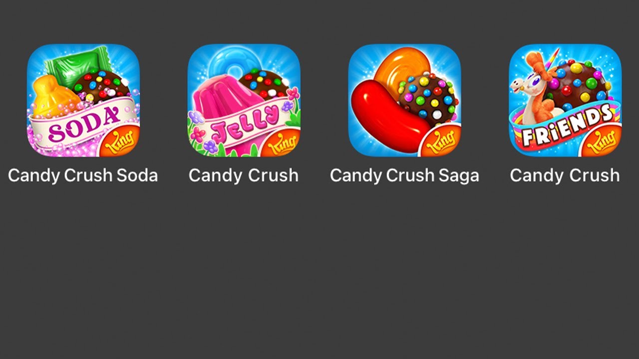 Candy Crush Friends Saga,Candy Crush Classic,Candy Crush Saga Jelly,Candy Crush Soda Saga