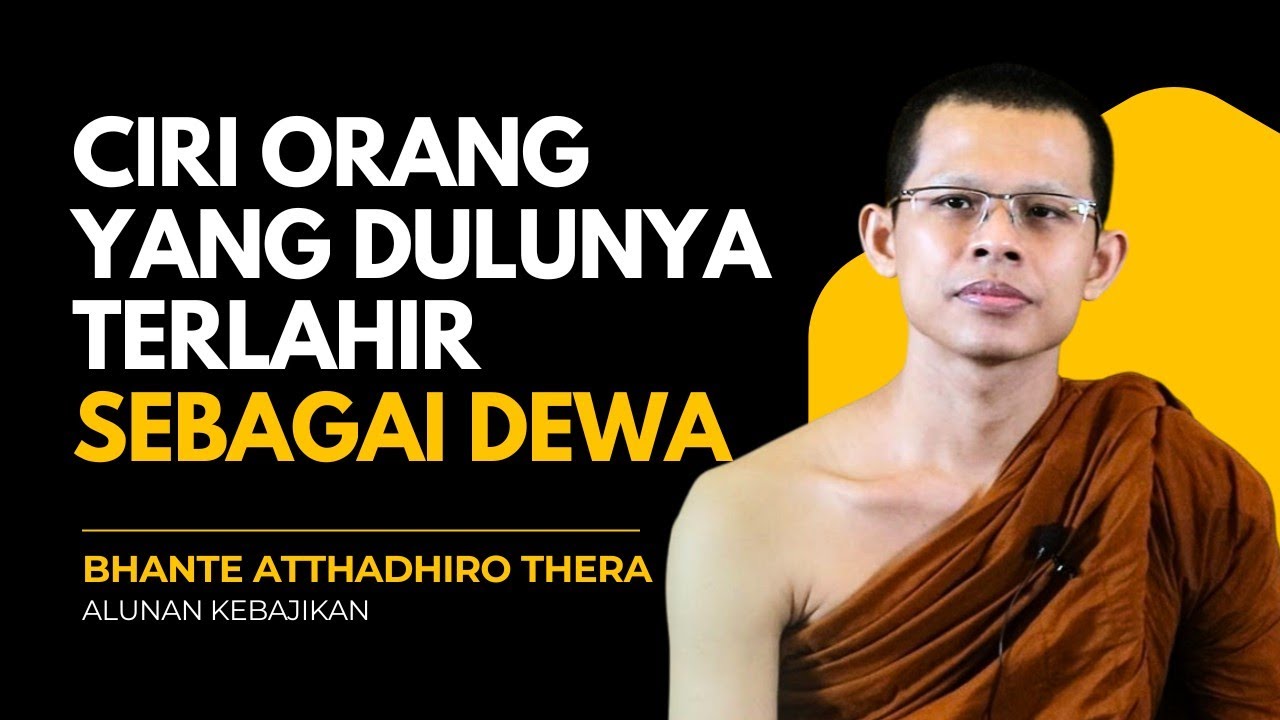 APAKAH ANDA MEMILIKI CIRI INI❓CIRI ORANG YANG DULU TERLAHIR SEBAGAI DEWA❗Bhante Atthadhiro Thera