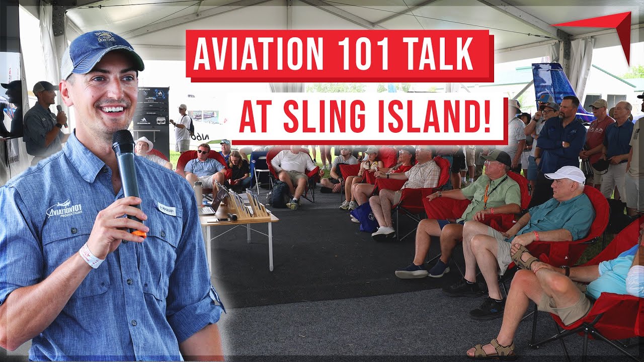 Aviation 101 Talk at Sling Island! Oshkosh 2025