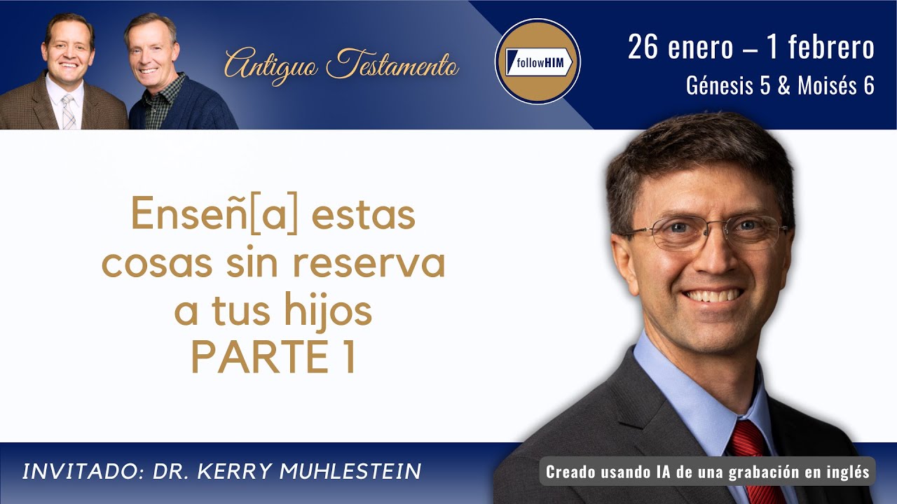 Génesis 5; Moisés 6 Parte 1 • Dr. Kerry Muhlestein • 26 enero-1 febrero • Ven, Sígueme