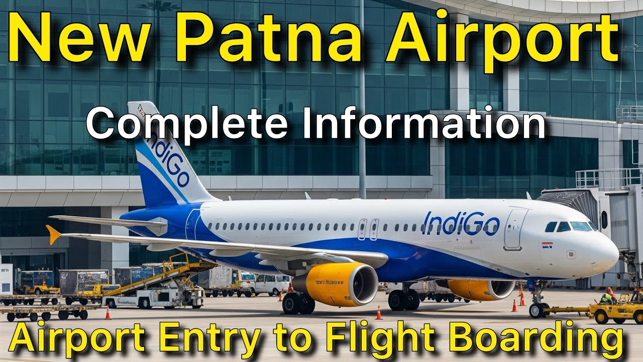 New Patna Airport Entry Gate to Flight Boarding Complete Information