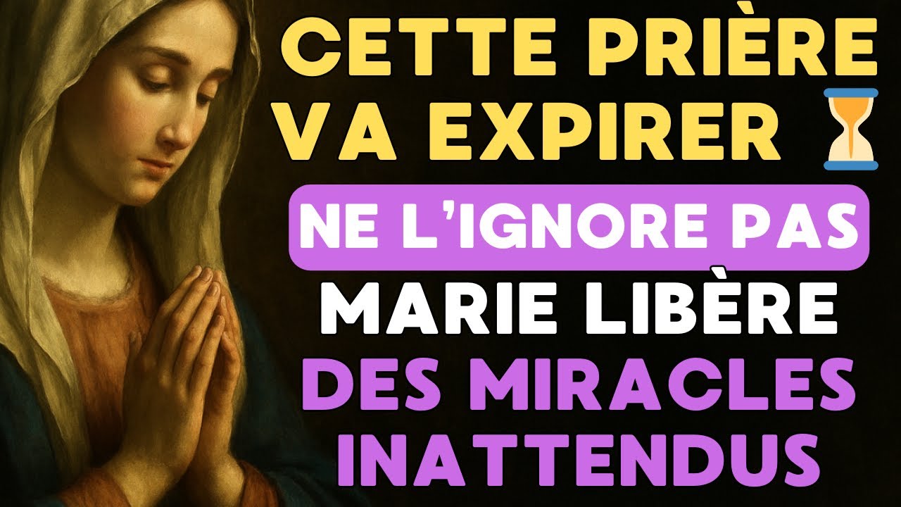 ⏳ Récite la AVANT Qu’elle n’Expire… Cette Prière à la Vierge Marie Attire Des MIRACLES INATTENDUS 🙏