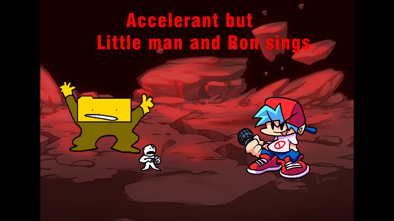 Accelerant Hank but Little Man and Ron sings it