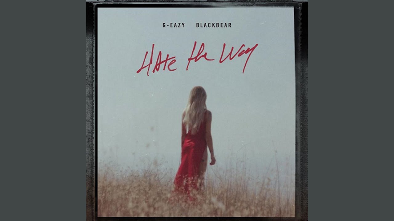G-Eazy - Hate The Way ft. blackbear (Audio)