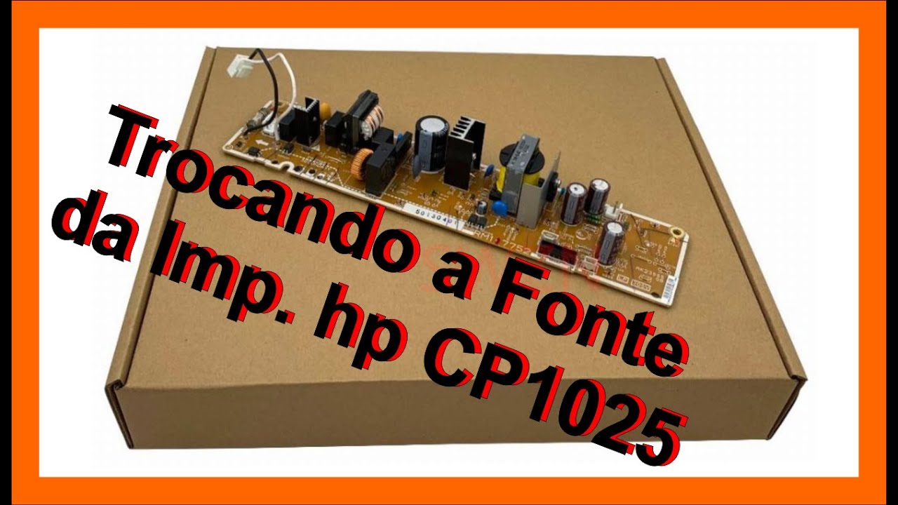 Trocando a Placa Fonte da Impressora hp CP1025