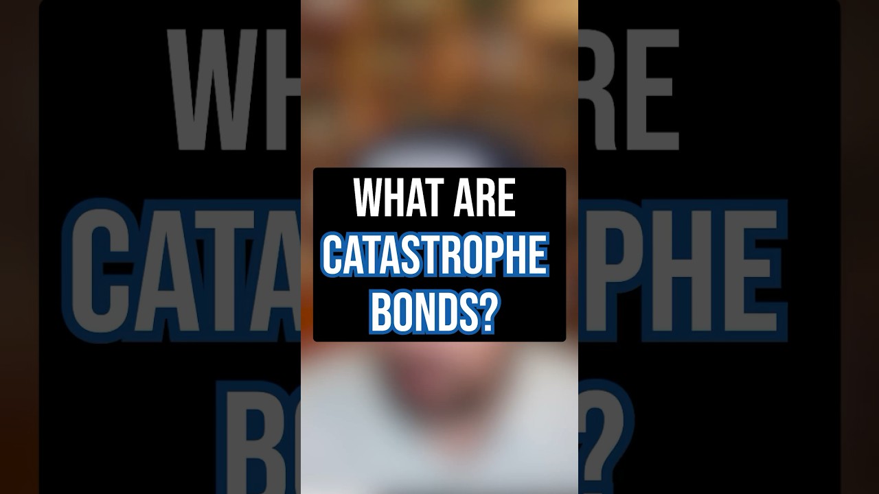 What Are Catastrophe Bonds?
