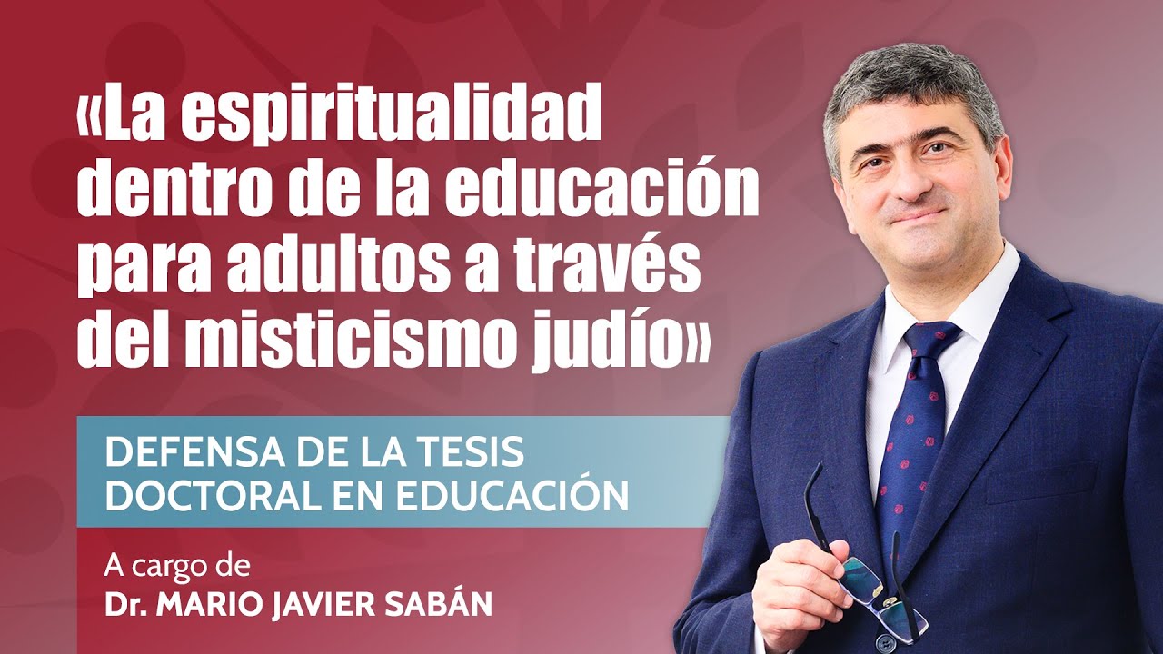 MARIO SABAN 👨🏼‍🎓 Defensa de la Tesis Doctoral en Educación: El misticismo judío en la educación